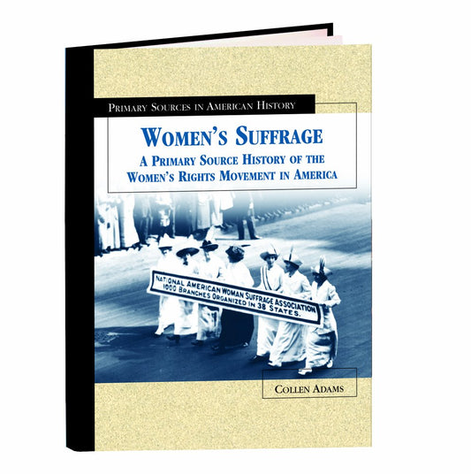 Women's Suffrage: A Primary Source History of the Women's Rights Movement in America (Primary Sources in American History)
