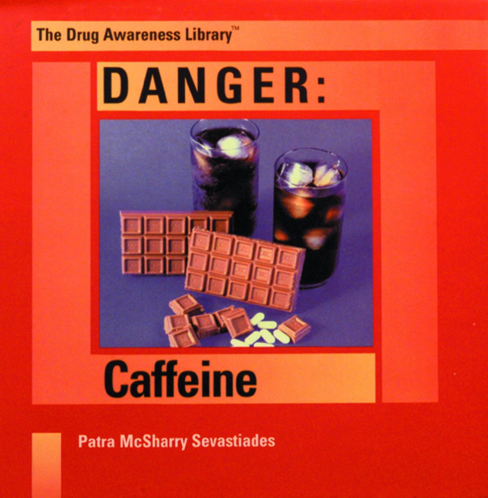Danger: Caffeine (The Drug Awareness Library)