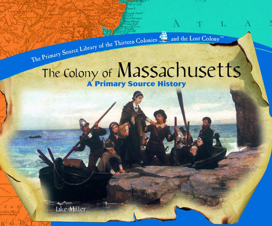 The Colony of Massachusetts (The Thirteen Colonies and the Lost Colony Series) - 9740