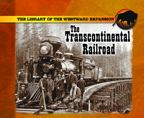 The Transcontinental Railroad (Library of the Westward Expansion)