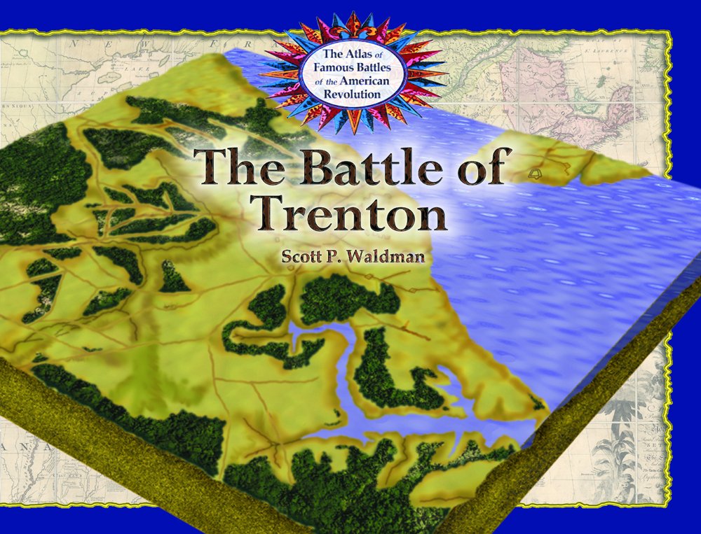 The Battle of Trenton (The Atlas of Famous Battles of the American Revolution)