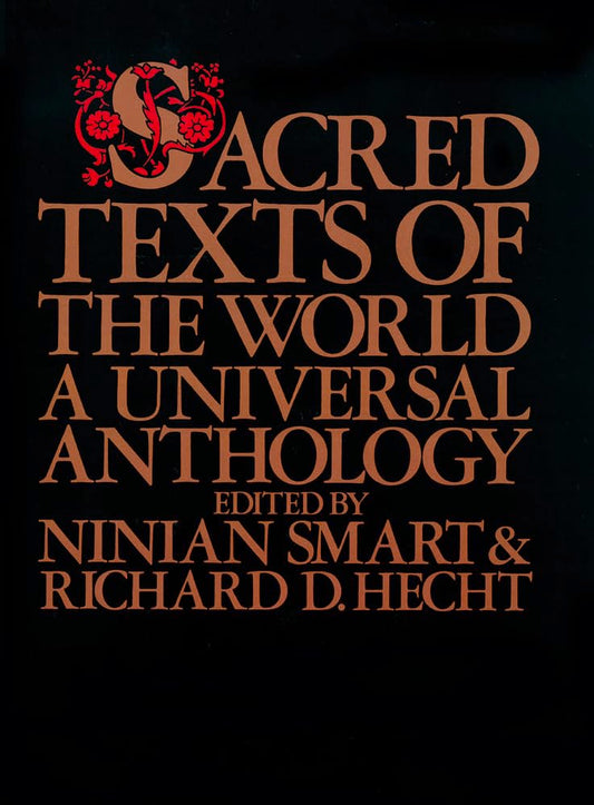 Sacred Texts of the World: A Universal Anthology