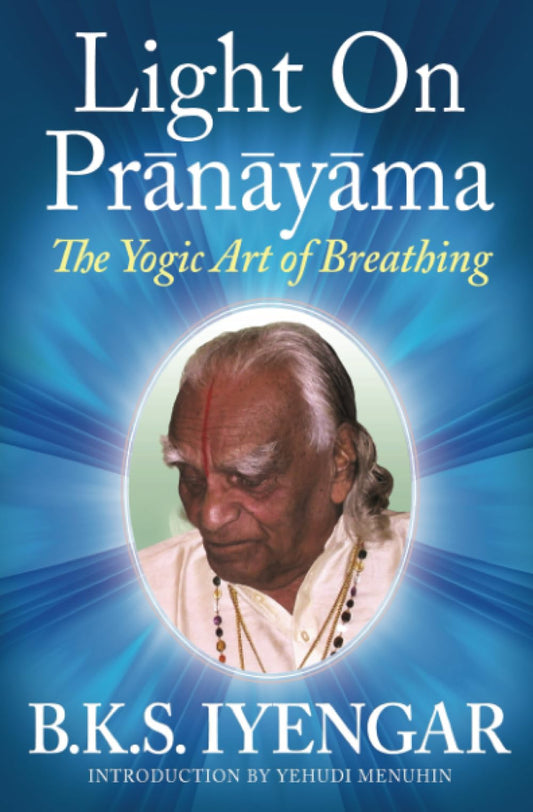 Light on Prãnãyãma: The Yogic Art of Breathing - 5871