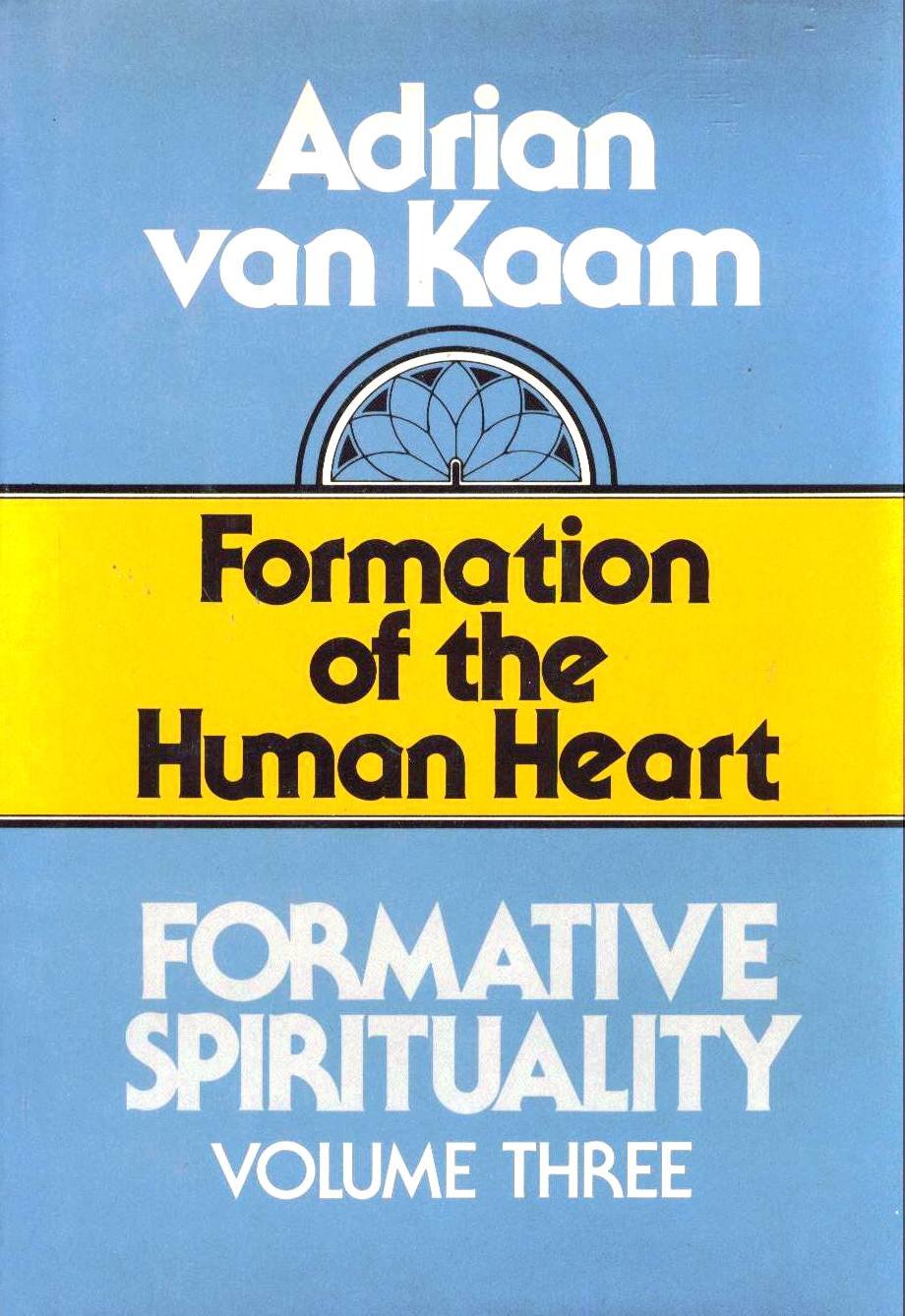 Formation of the Human Heart (003) (Formative Spirituality, Vol 3)