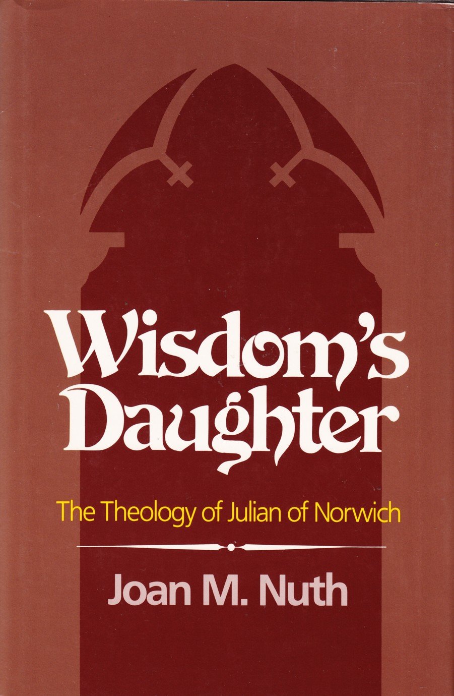 Wisdom's Daughter: The Theology of Julian of Norwich - 2472