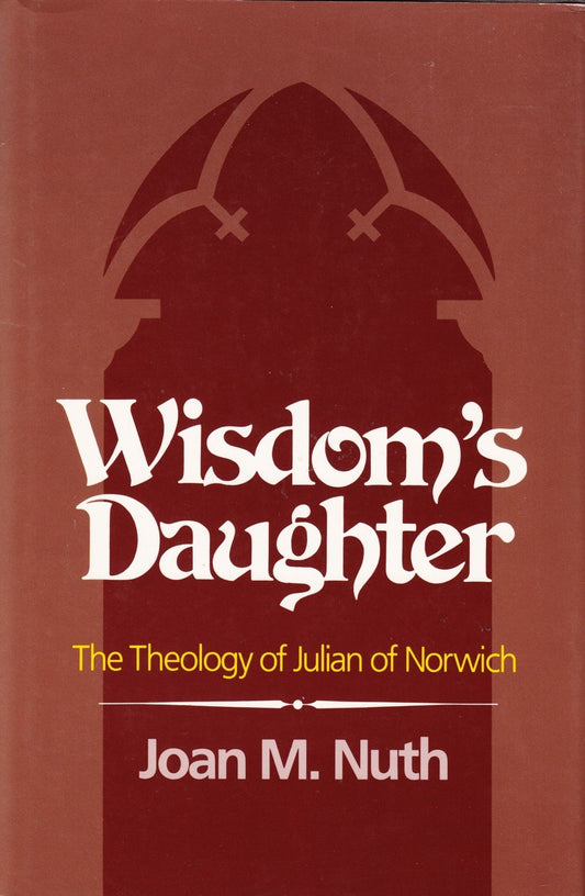Wisdom's Daughter: The Theology of Julian of Norwich - 2472