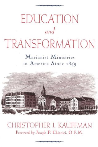 Education & Transformation: Marianist Ministries in America Since 1849