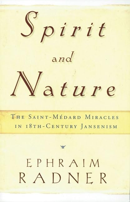 Spirit and Nature: The Saint-Médard Miracles in 18th-Century Jansenism