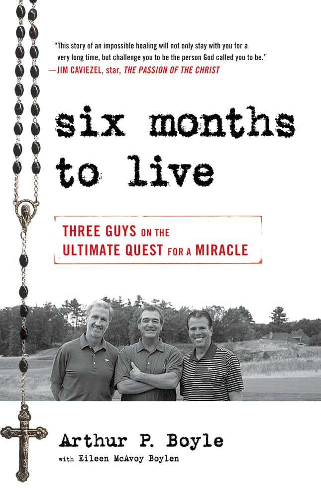 Six Months to Live . . .: Three Guys on the Ultimate Quest for a Miracle - 4465