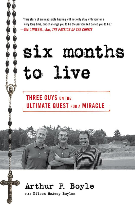 Six Months to Live . . .: Three Guys on the Ultimate Quest for a Miracle - 4465