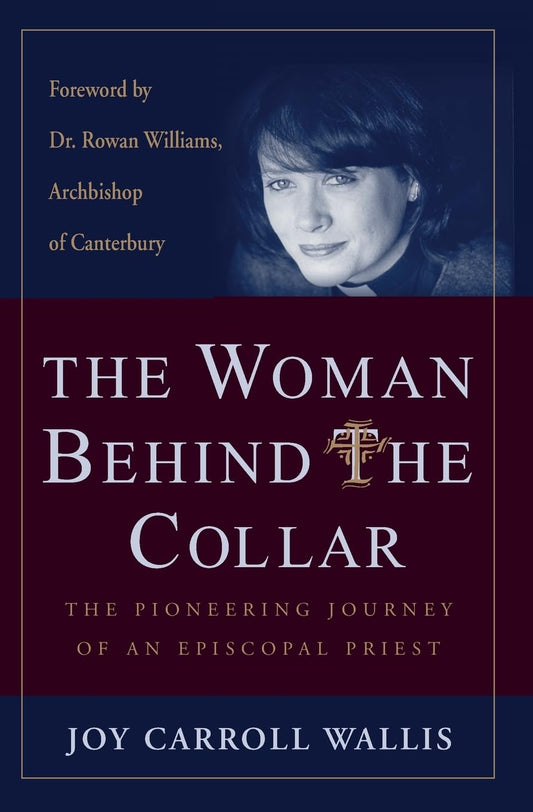 The Woman Behind the Collar: The Pioneering Journey of an Episcopal Priest - 9100