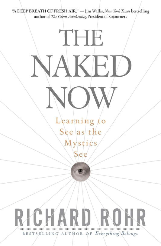 The Naked Now: Learning To See As the Mystics See - 592