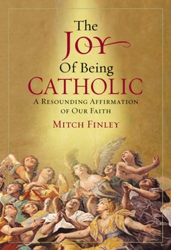 The Joy of Being Catholic: A Resounding Affirmation of Our Faith - 4466