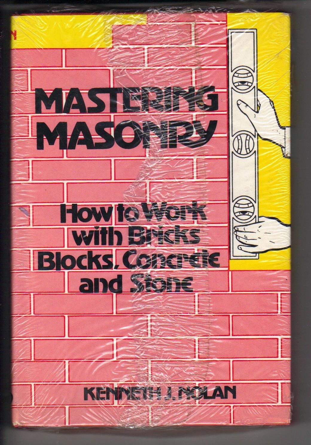 Mastering Masonry: How to Work with Bricks , Blocks, Concrete and Stone