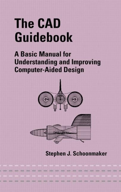 The CAD Guidebook: A Basic Manual for Understanding and Improving Computer-Aided Design (Mechanical Engineering) - 1796