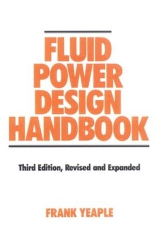 Fluid Power Design Handbook (Fluid Power and Control, 12) 3rd Edition Revised & Expanded - 2676
