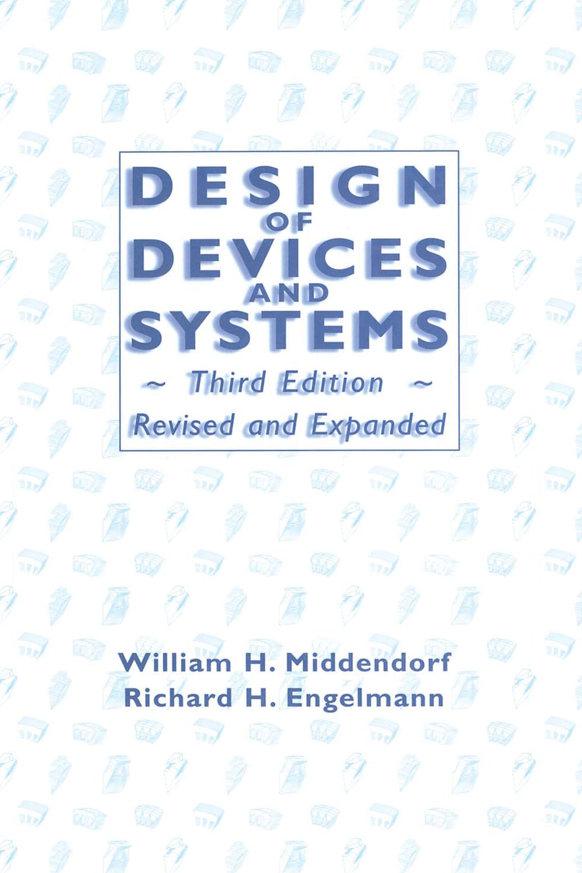Design of Devices and Systems: Revised and Expanded