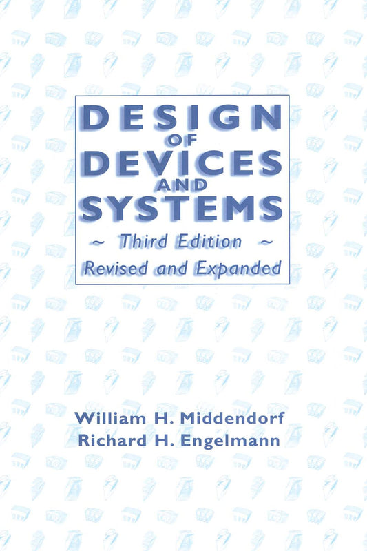 Design of Devices and Systems: Revised and Expanded