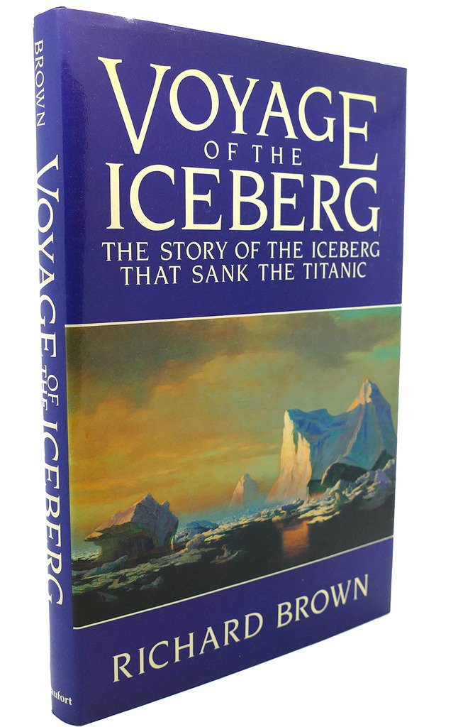 Voyage of the iceberg: The story of the iceberg that sank the Titanic