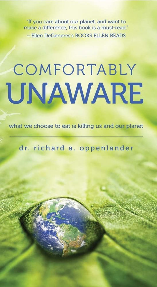 Comfortably Unaware: What We Choose to Eat Is Killing Us and Our Planet - 1854