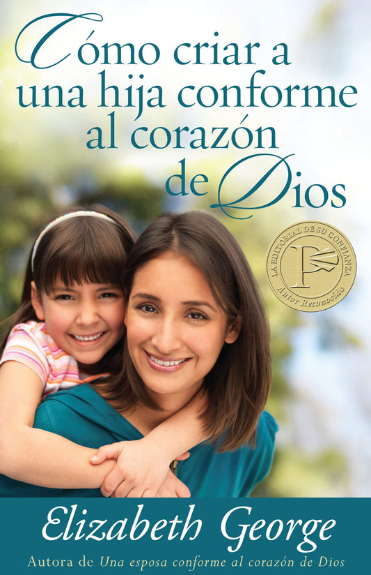 Cómo criar a una hija conforme al corazon de Dios (Spanish Edition)