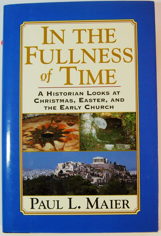 In the Fullness of Time: A Historian Looks at Christmas, Easter, and the Early Church - 7442