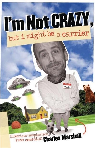 I'm Not Crazy, but I Might Be a Carrier: Infectious Inspiration from Comedian Charles Marshall