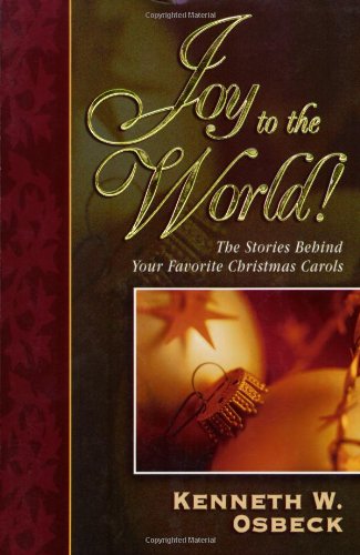 Joy to the World: The Stories Behind Your Favorite Christmas Carols - 7906