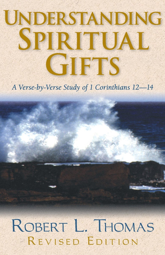Understanding Spiritual Gifts: A Verse-by-Verse Study of 1 Corinthians 12-14 - 6027