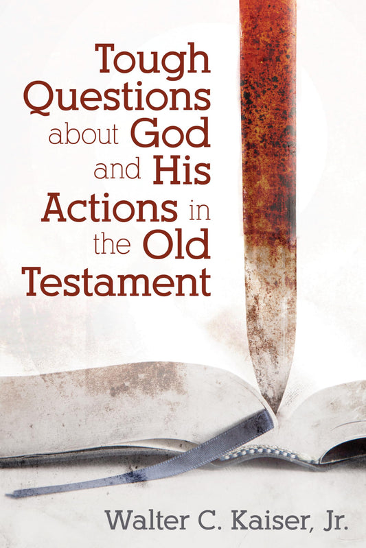 Tough Questions About God and His Actions in the Old Testament - 4997