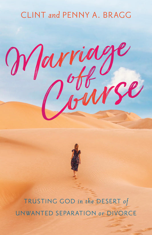 Marriage Off Course: Trusting God in the Desert of Unwanted Separation or Divorce