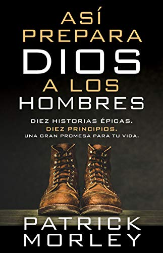Así prepara Dios a los hombres (How God Makes Men) (Spanish Edition)