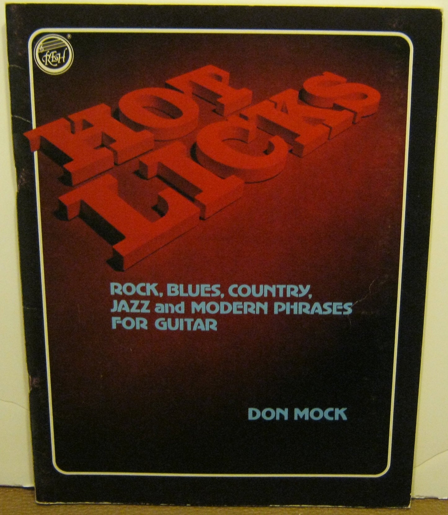 Hot Licks: Rock, Blues, Country, Jazz And Modern Phrases For Guitar [Songbook]