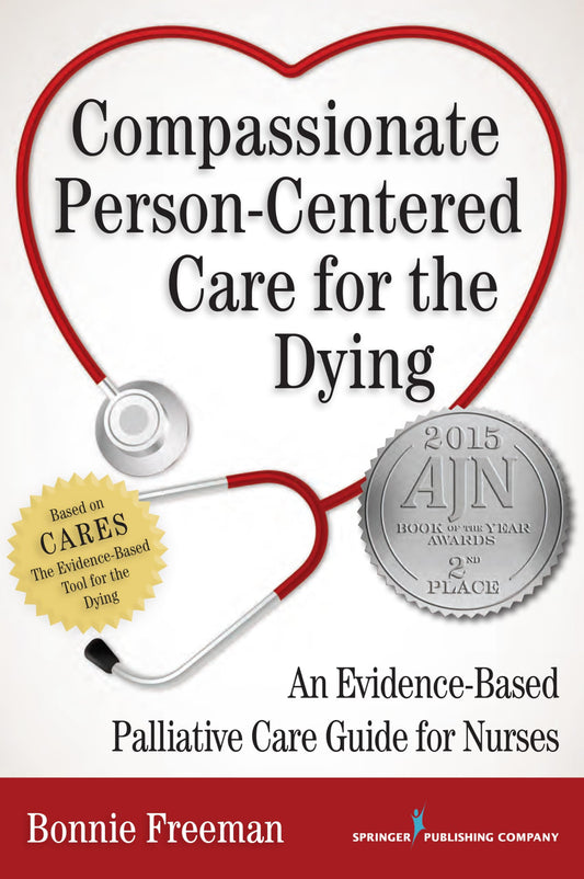 Compassionate Person-Centered Care for the Dying: An Evidence-Based Palliative Care Guide For Nurses