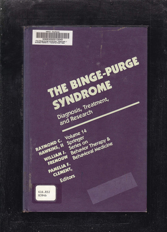 The Binge-Purge Syndrome: Diagnosis, Treatment and Research (Springer Series on Behavior Therapy and Behavioral Medicine, V. 14)