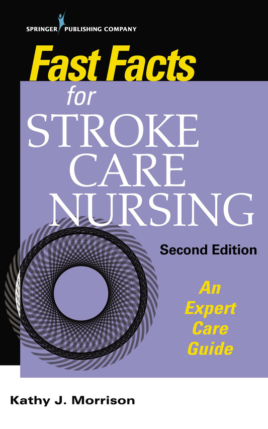 Fast Facts for Stroke Care Nursing: An Expert Care Guide - 8940