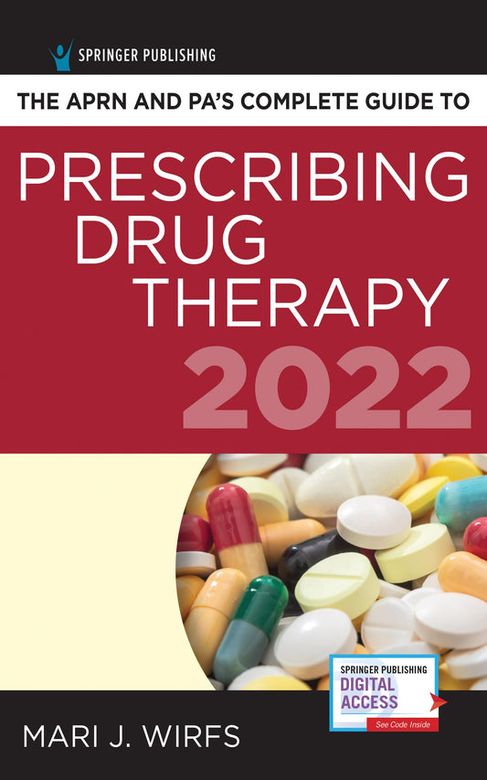 The APRN and PA’s Complete Guide to Prescribing Drug Therapy 2022 5th Edition – Comprehensive Drug Guide, Drug Reference Book 2022 - 8510