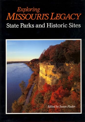 Exploring Missouri's Legacy: State Parks and Historic Sites (Volume 1)