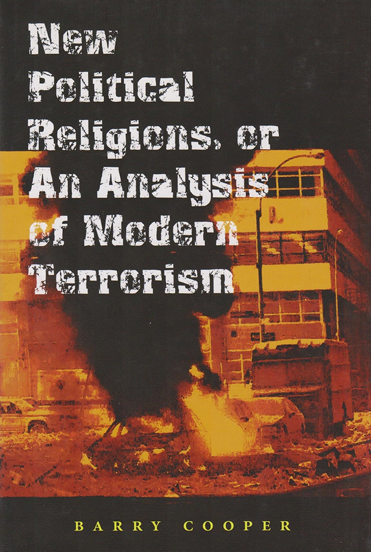 New Political Religions, or an Analysis of Modern Terrorism (The Eric Voegelin Institute Series in Political Philosophy) (Volume 1)