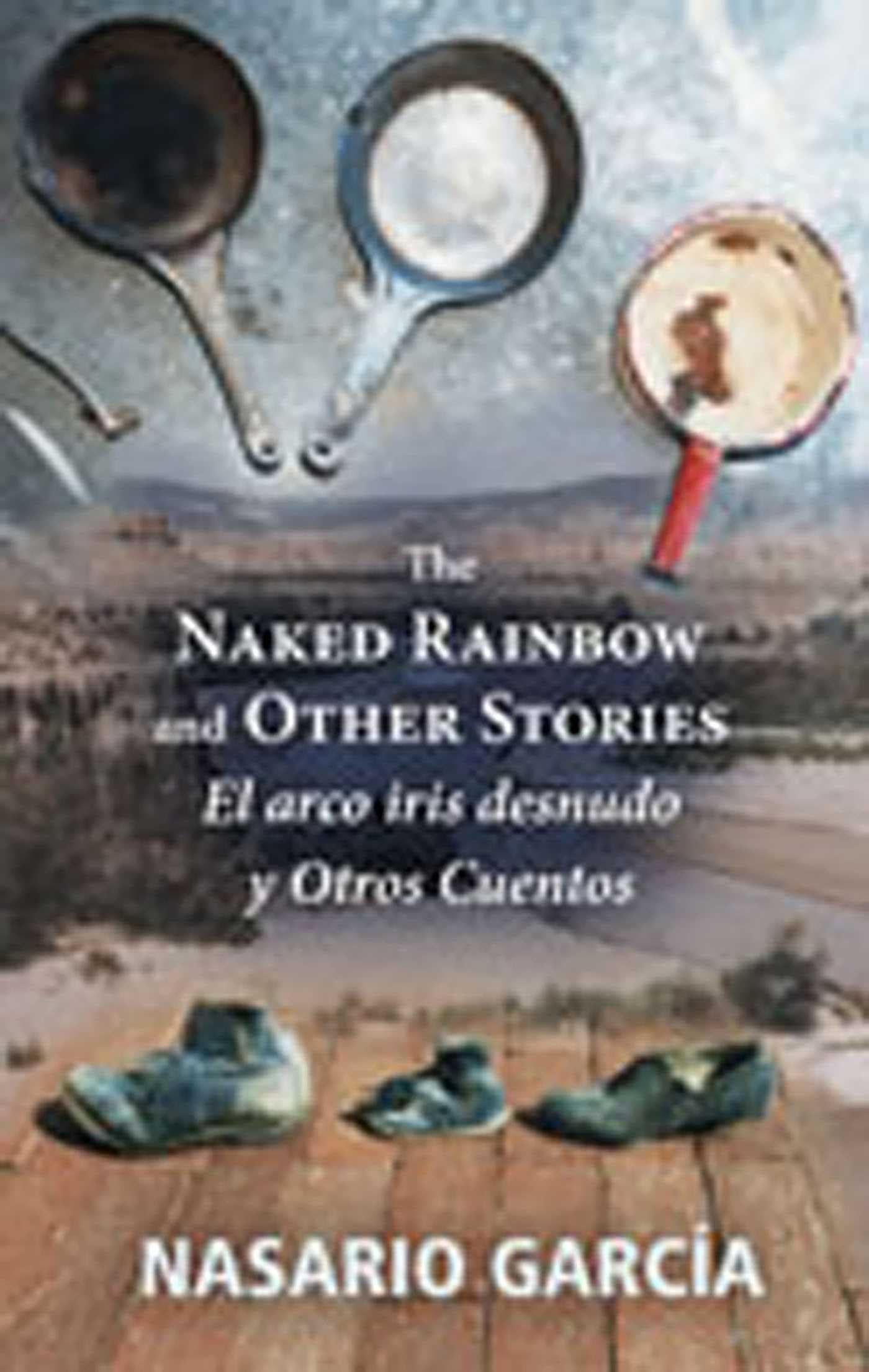 The Naked Rainbow and Other Stories: El arco iris desnudo y Otros Cuentos