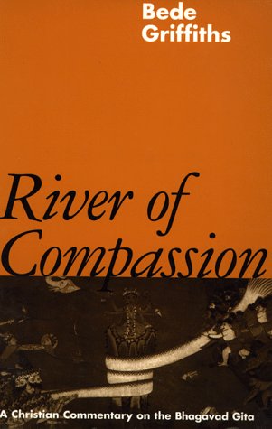 River of Compassion: A Christian Commentary on the Bhagavad Gita