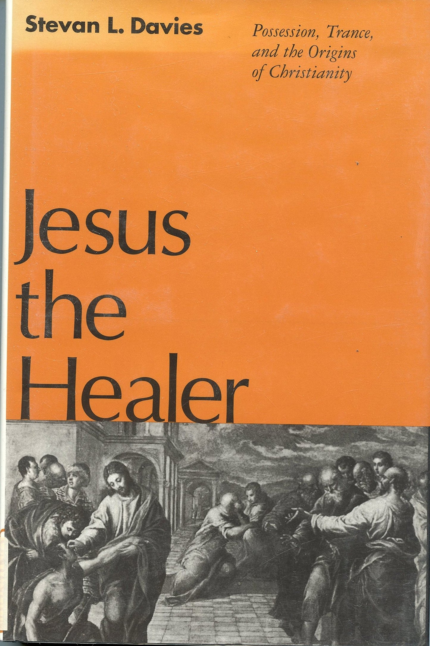 Jesus the Healer: Possession, Trance, and the Origins of Christianity - 1221