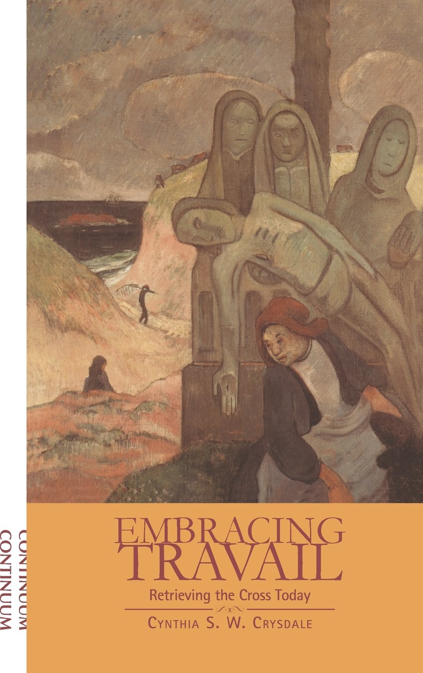 Embracing Travail: Retrieving the Cross Today