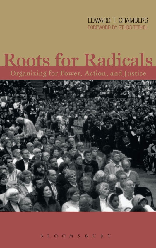 Roots for Radicals: Organizing for Power, Action, and Justice