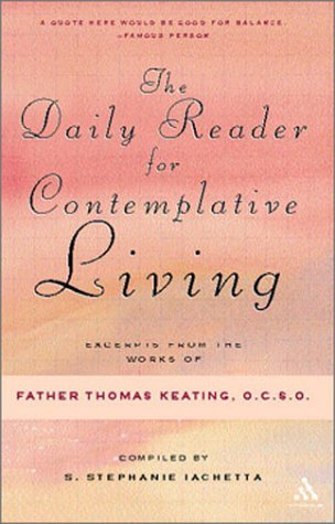 The Daily Reader for Contemplative Living: Excerpts From the Works of Father Thomas Keating
