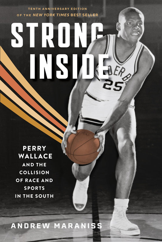 Strong Inside: Perry Wallace and the Collision of Race and Sports in the South - 995