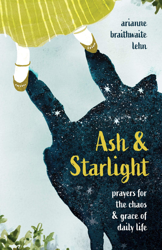 Ash and Starlight: Prayers for the Chaos and Grace of Daily Life - 7511