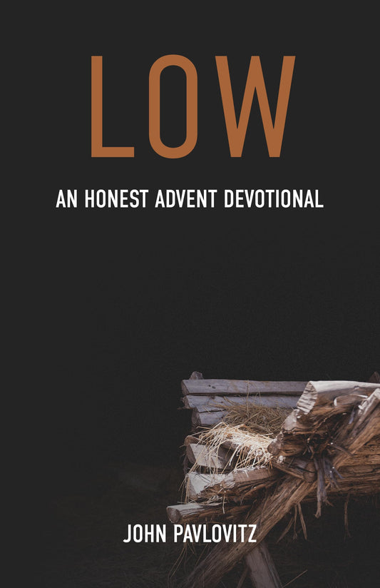 Low: An Honest Advent Devotional - 6749