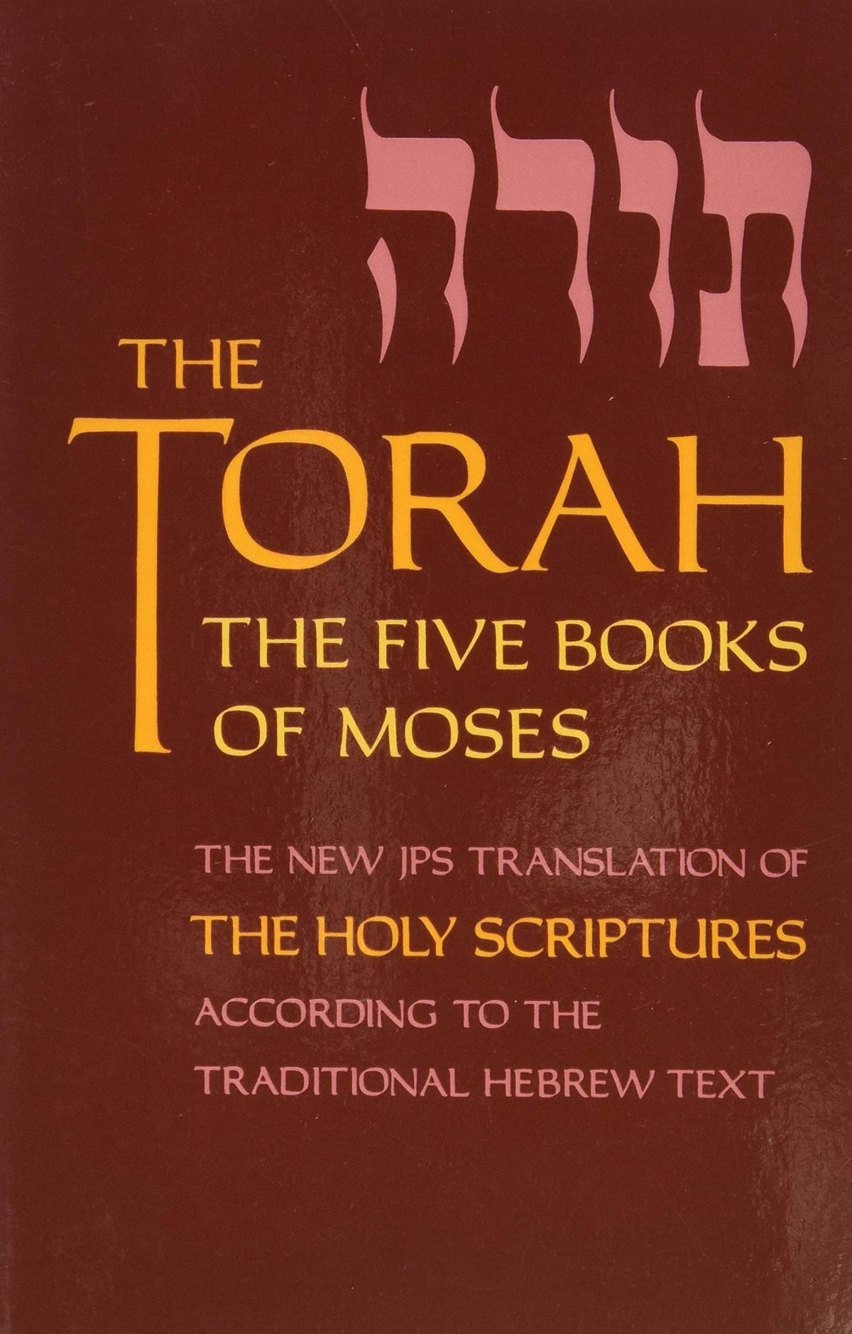 The Torah: The Five Books of Moses, the New Translation of the Holy Scriptures According to the Traditional Hebrew Text