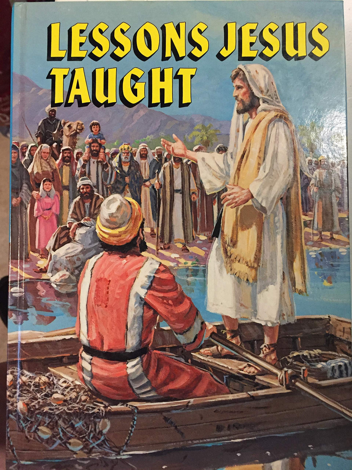 Lessons Jesus taught: The stories of the master teacher placed in the setting of a present-day relevance